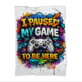 I paused my game Sublimation Throw Blanket