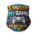 I paused my game Neck Gaiter - Stylish Gaming Accessory for Gamers