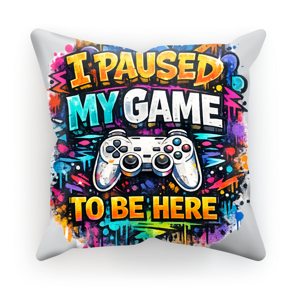 I paused my game Sublimation Cushion Cover