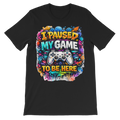 I paused my game Classic Kids T-Shirt