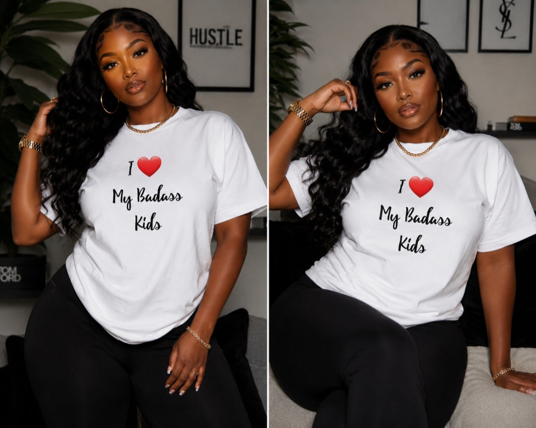 I Love My Badass Kids T-Shirt - Cool Graphic Tee for Proud Parents