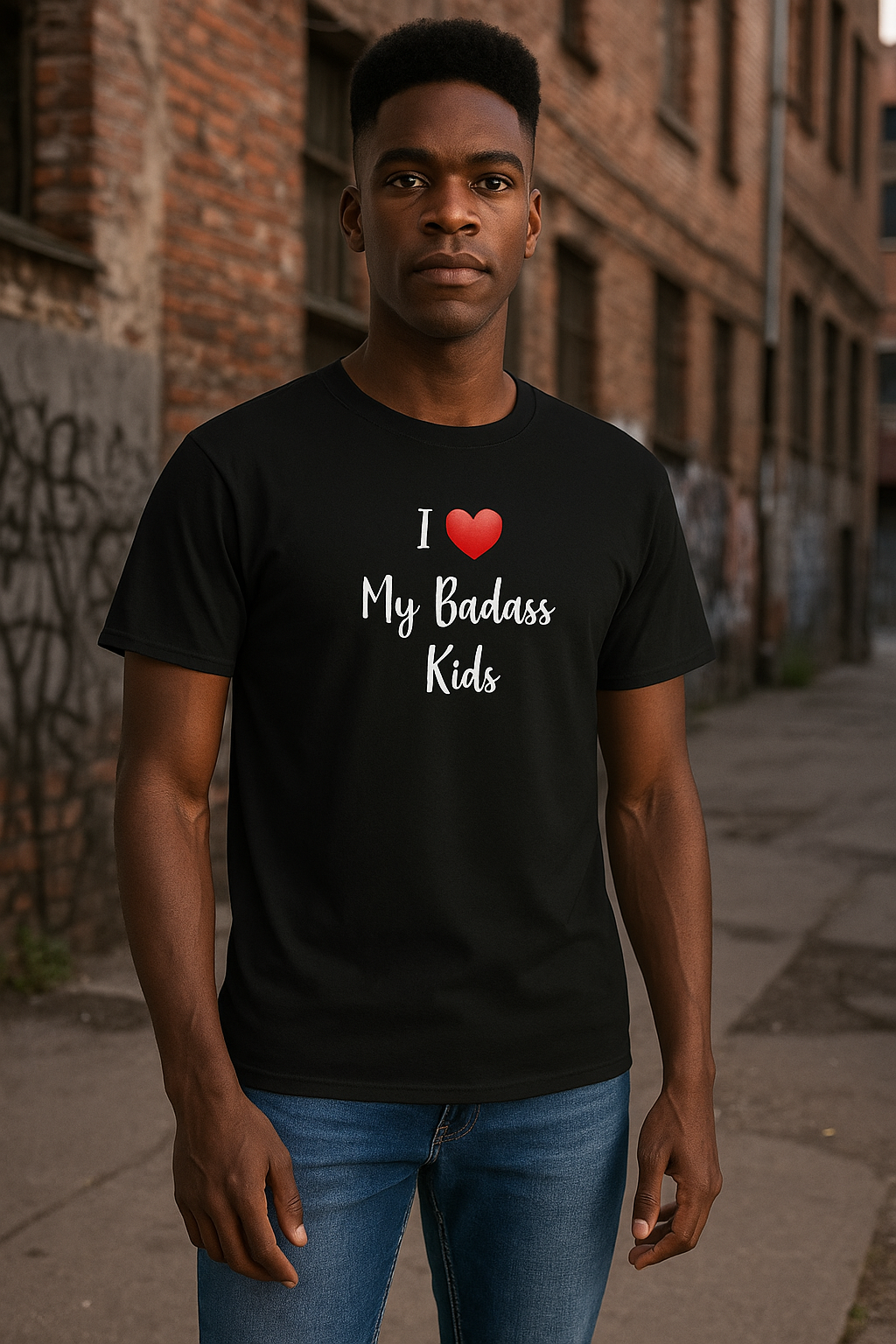 I Love My Badass Kids Tshirt