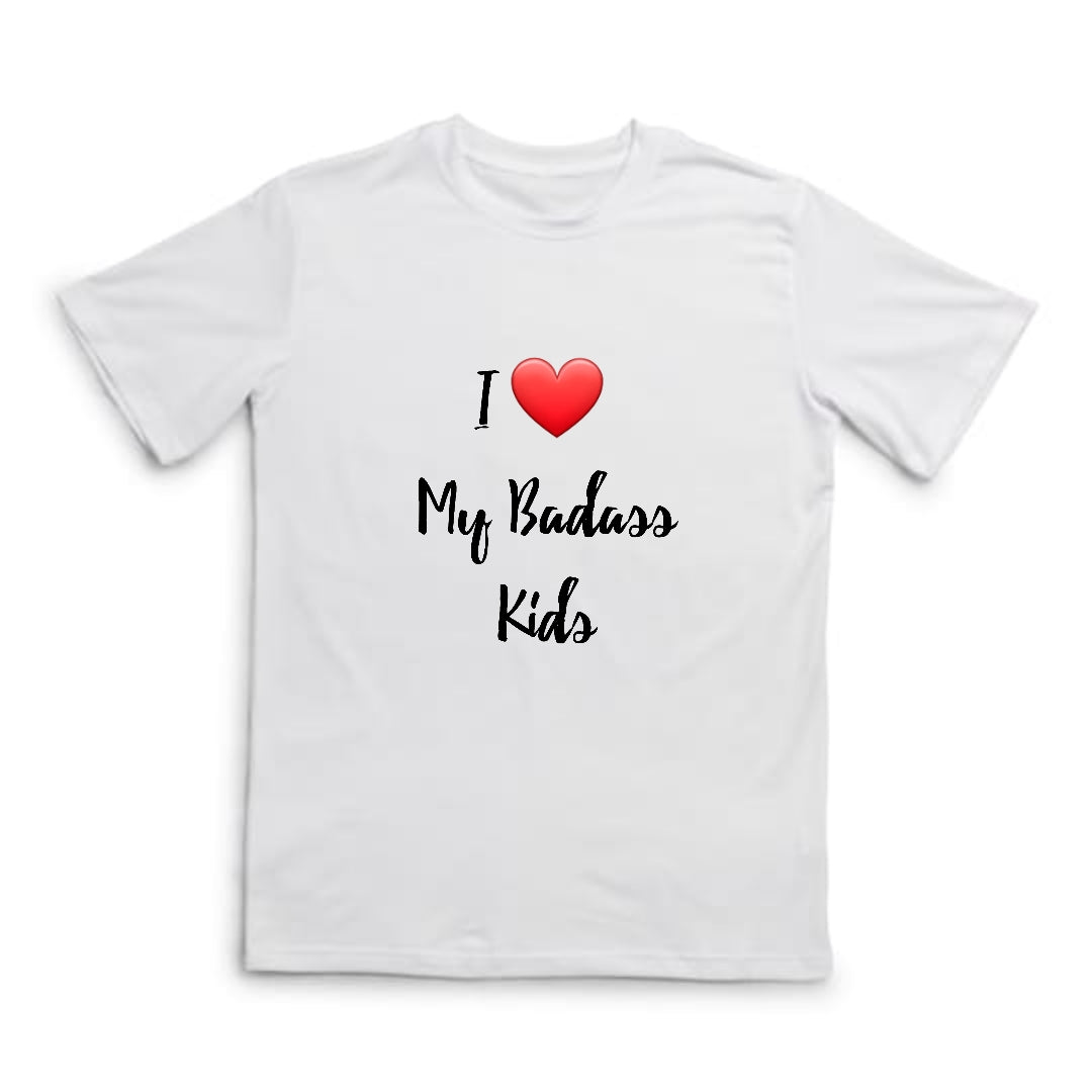 I Love My Badass Kids Tshirt - IAKAM